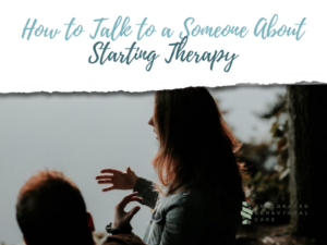 How to Talk to a Partner or Child About Starting Therapy