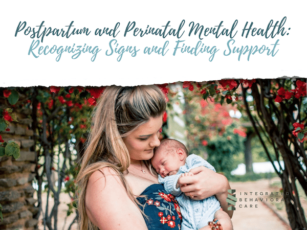 Postpartum and Perinatal Mental Health- Recognizing Signs and Finding Support as a New Parent