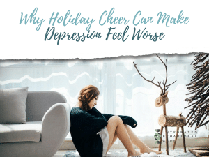 Why Holiday Cheer Can Make Depression Feel Worse